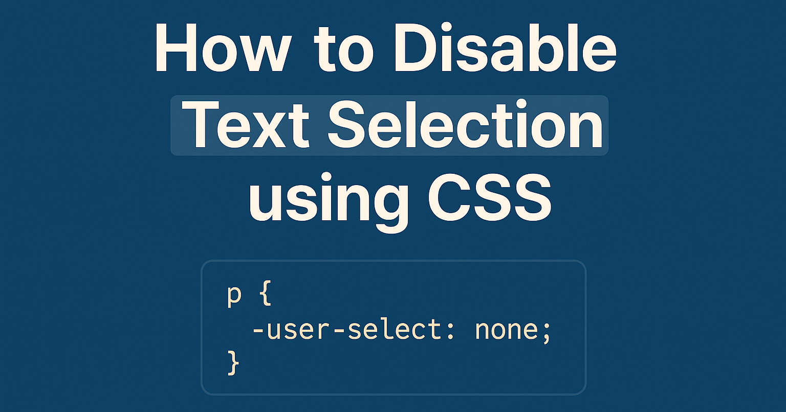 How to Disable Text Selection using CSS