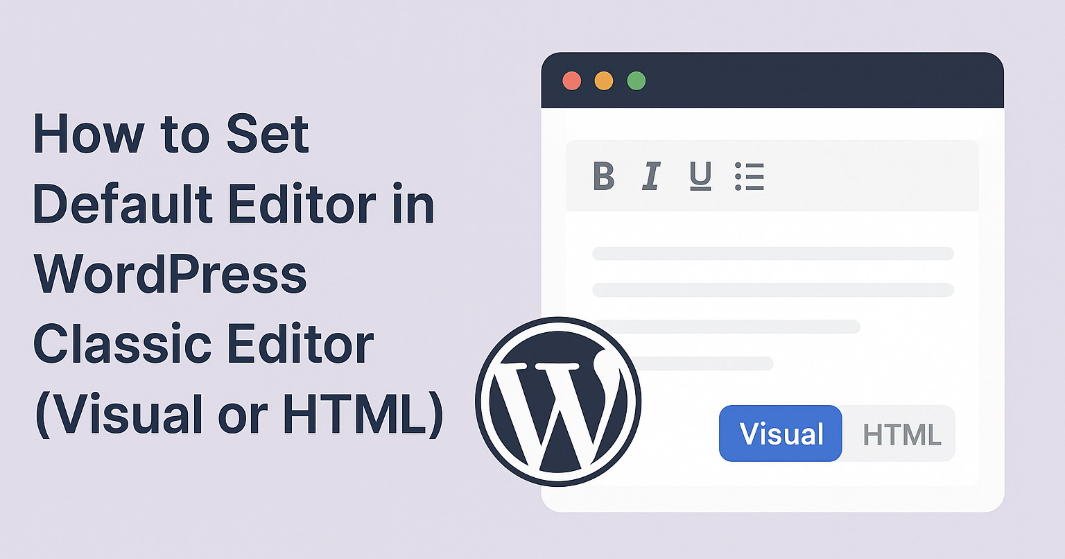 How to Set Default Editor in WordPress Classic Editor (Visual or HTML)
