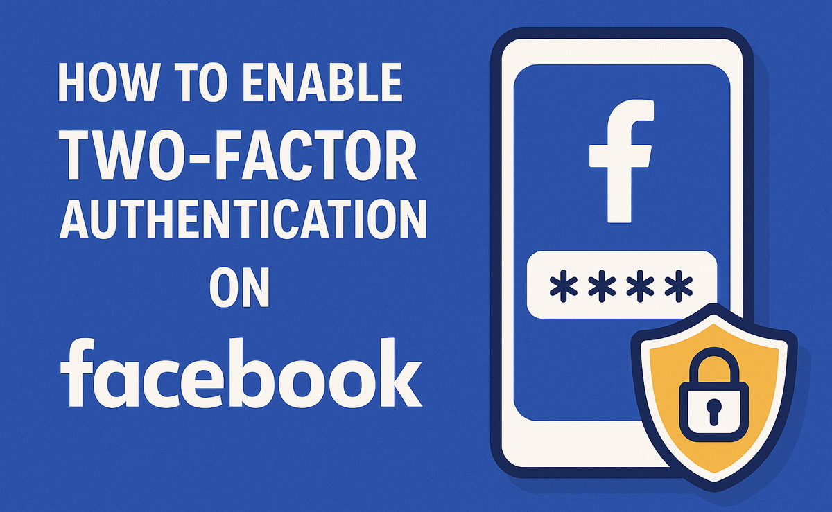 How to Enable Two-Factor Authentication on Facebook